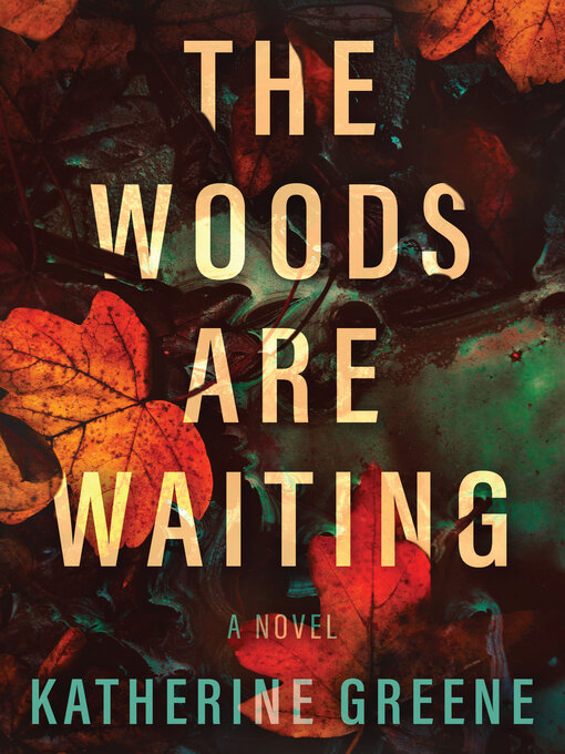 Title details for The Woods are Waiting by Katherine Greene - Available